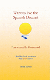 Brett Turner - Want to live the Spanish dream?: Forewarned is forearmed, Häftad