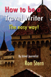 bokomslag How to be a Travel Writer: The Easy Way