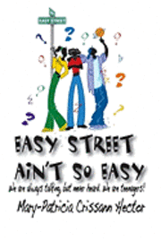 Easy Street Ain't So Easy: We are always talking, but never heard. We are teenagers! 1