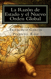 bokomslag La Razon de Estado Y el Nuevo Orden Global: Una nueva propuesta: La Razón de Estado Solidaria