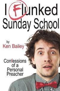 Ken Bailey - I Flunked Sunday School: The Adventures of Lloyd Boyd, personal preacher, Häftad