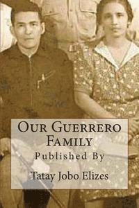 bokomslag Our Guerrero Family: Pictorials Over the Years From Talisay and Abroad