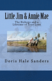 Doris Hale Sanders - Little Jim & Annie Mae: The Bishops and a Lifetime of True Love, Häftad