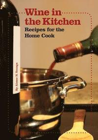 bokomslag Wine in the Kitchen: Recipes for the Home Cook