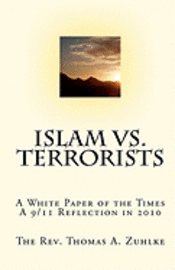 bokomslag Islam vs. Terrorists: A White Paper of the Times, A 9/11 Reflection in 2010