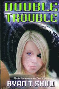 Double Trouble: The First Adventures of Conrad Yost 1