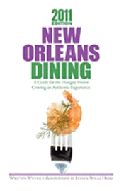 bokomslag 2011 Edition: New Orleans Dining: A Guide for the Hungry Visitor Craving an Authentic Experience