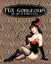 bokomslag PDX Gorgeous: The Art of Karina Dale