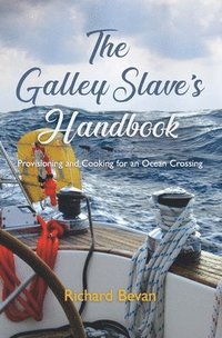 bokomslag The Galley Slave's Handbook: Provisioning and cooking for an Atlantic crossing