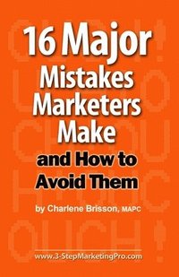 bokomslag 16 Major Mistakes Marketers Make ... and How to Avoid Them.