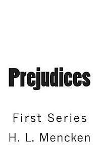 H. L. Mencken - Prejudices: First Series, Häftad