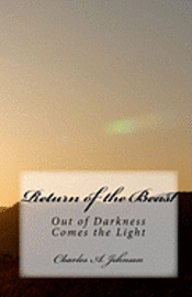Charles a. Johnson - Return of the Beast: Out of Darkness Comes the Light, Häftad
