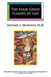 The Four Great Flashes Of Life: We have only one life to live. Let's find out the best of what, who, where, and how 1