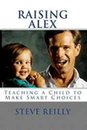 bokomslag Raising Alex: Teaching a Child to Make Smart Choices