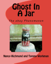 Tammy Workman, Nancy Richmond - Ghost In A Jar: The E-Bay Phenomenon, Häftad. Tillgänglighet: Lägg i varukorg