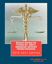 bokomslag Arkansas Nursing Law: Practice Act, Rules & Regulations, and Board Position Statements: Arkansas Nurse Practice Act