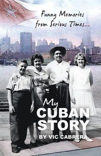 bokomslag My Cuban Story: Funny Memories from Serious Times...