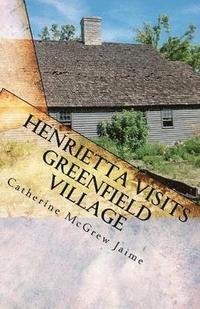 bokomslag Henrietta Visits Greenfield Village