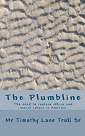 bokomslag The Plumbline: The need to restore ethics and moral values in America