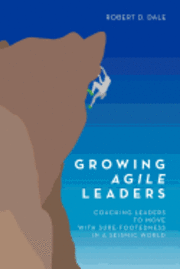 bokomslag Growing Agile Leaders: Coaching Leaders to Move with Sure-Footedness in a Seismic World