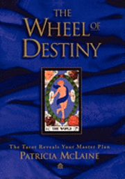 The Wheel of Destiny: The Tarot Reveals Your Master Plan 1