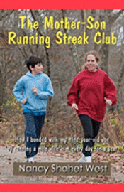 Nancy Shohet West - The Mother-Son Running Streak Club: How I bonded with my nine-year-old son by running a mile with him every day for a year, Häftad
