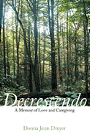 Decrescendo: A Memoir of Love and Caregiving 1