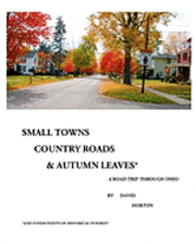 David Horton - Small Towns, Country Roads, & Autumn Leaves: and Other Points of Historical Interest, Häftad