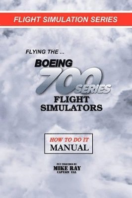bokomslag Flying the Boeing 700 Series Flight Simulators