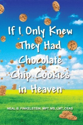 If I Only Knew They Had Chocolate Chip Cookies in Heaven 1