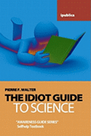 bokomslag The Idiot Guide to Science: Awareness Guide / Selfhelp Textbook