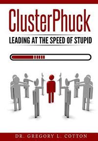bokomslag ClusterPhuck: Leading at the Speed of Stupid