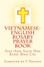 bokomslag Vietnamese - English Rosary Prayer Book: Viet-Anh Sach Doc Kinh Man Coi