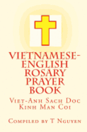 Vietnamese - English Rosary Prayer Book: Viet-Anh Sach Doc Kinh Man Coi 1