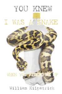 bokomslag You Knew I Was a Snake When You Picked Me Up