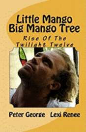 Little Mango Big Mango Tree: Rise Of The Twilight Twelve 1