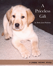 bokomslag A Priceless Gift: A Puppy Raiser Story