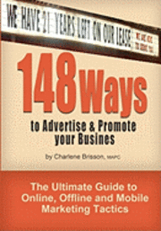 bokomslag 148 Ways to Advertise & Promote Your Business: The Ultimate Guide to Online, Offline and Mobile Marketing Tactics