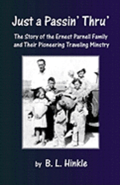 Just a Passin' Thru': The Story of the Ernest Parnell Family and Their Pioneering Traveling Ministry 1