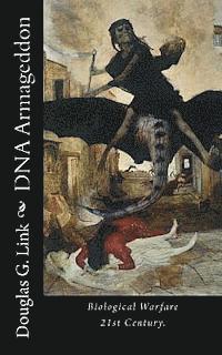 Douglas G. Link - DNA Armageddon: Biological Warfare 21st Century, Häftad
