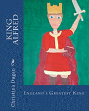 King Alfred: England's Greatest King 1
