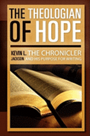 The Theologian of Hope: The Chronicler and His Purpose for Writing 1