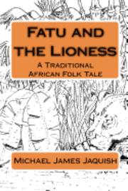 bokomslag Fatu and the Lioness: A Traditional Africa Folk Tale