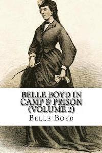 bokomslag Belle Boyd In Camp & Prison: (Volume 2)