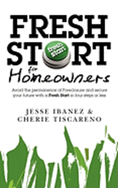 bokomslag Fresh Start for Homeowners: Avoid the permanence of Foreclosure and secure your future with a Fresh Start in four steps or less