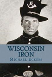 bokomslag Wisconsin Iron: A Novel of the Civil War