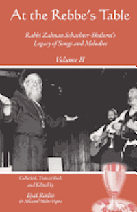 At the Rebbe's Table: Rabbi Zalman Schachter-Shalomi's Legacy of Songs and Melodies