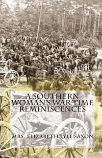 bokomslag A Southern Woman's War Time Reminiscences