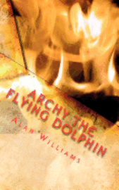 Alan Williams - Archy The Flying Dolphin: & The Vampire's Curse, Häftad