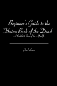 bokomslag Beginner's Guide to the Tibetan Book of the Dead: A Buddhist View of the Afterlife